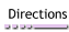 Directions