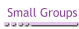 Small Groups